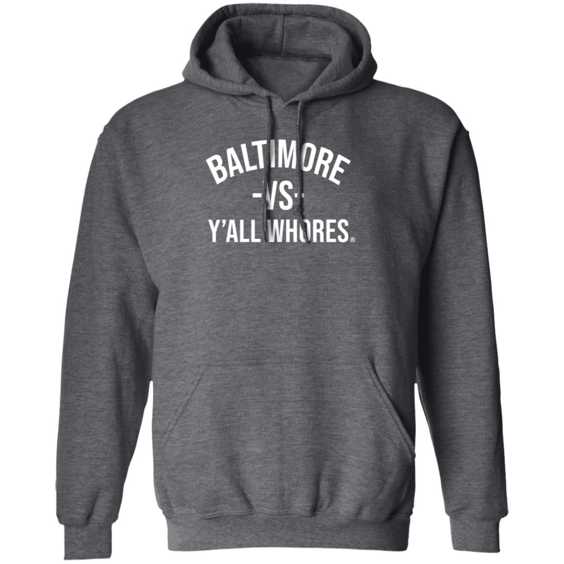Baltimore Vs Y'all Whores Shirt Hoodie Sweatshirt Mark Ricks - Teechipus