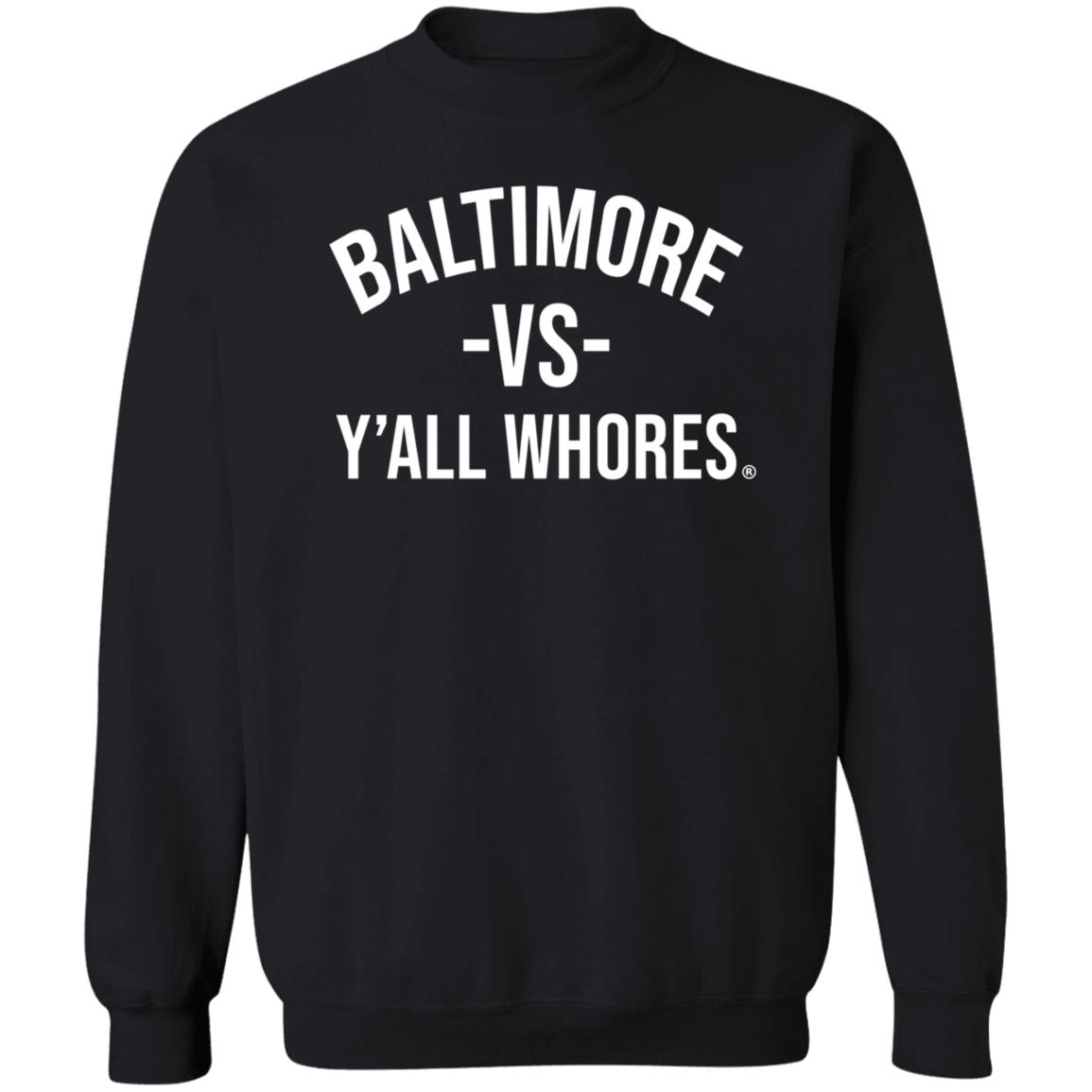 Baltimore Vs Y'all Whores Shirt Hoodie Sweatshirt Mark Ricks - Teechipus