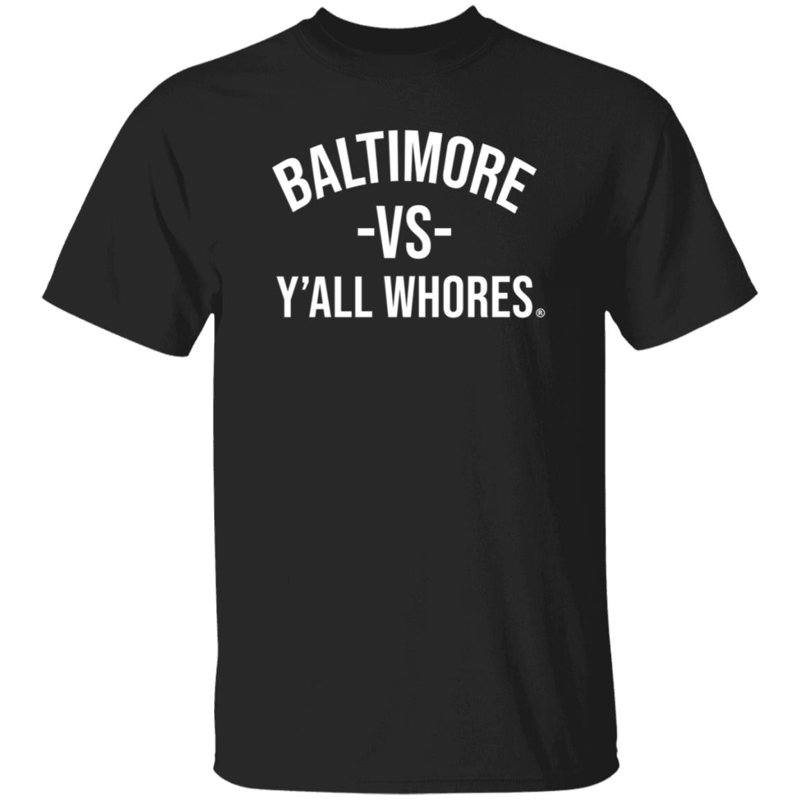 Baltimore Vs Y'all Whores Shirt Hoodie Sweatshirt Mark Ricks - Teechipus