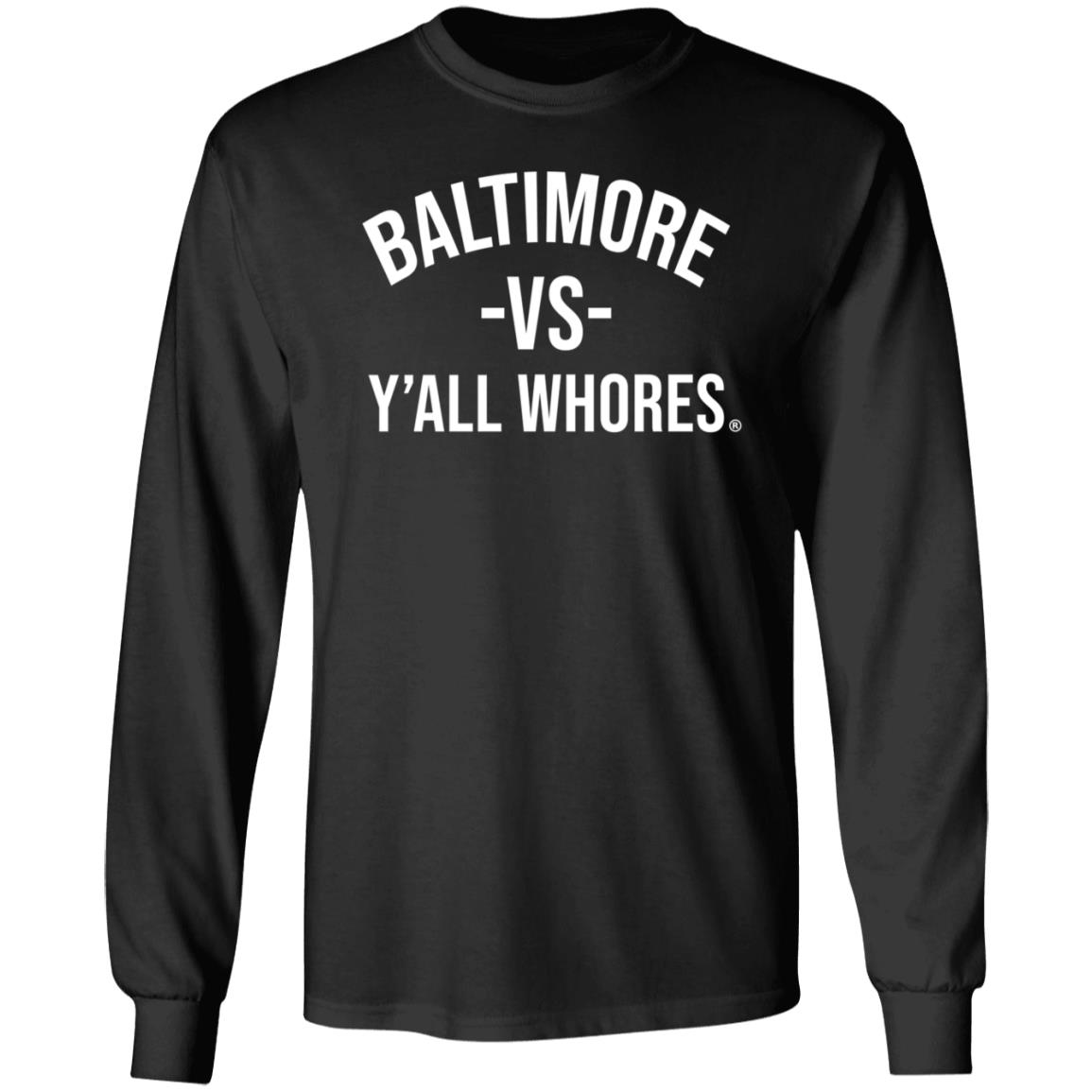 Baltimore Vs Y'all Whores Shirt Hoodie Sweatshirt Mark Ricks - Teechipus