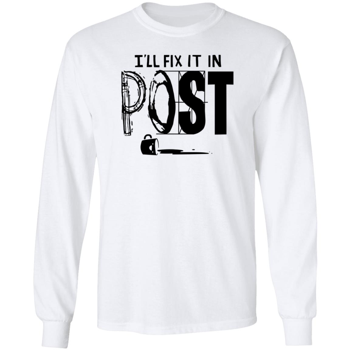 I'll Fix It In Post Shirt Store Dftba Fix It In Post Shirt Hoodie Sweatshirt - Teechipus