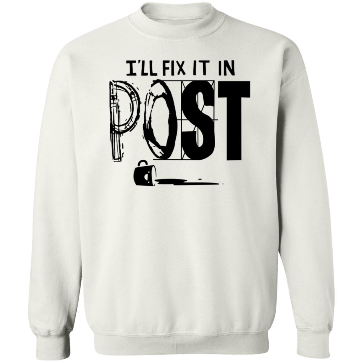 I'll Fix It In Post Shirt Store Dftba Fix It In Post Shirt Hoodie Sweatshirt - Teechipus