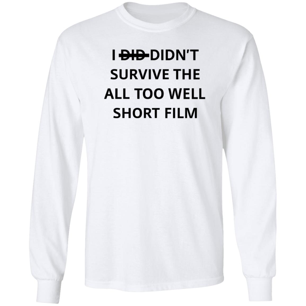 I Didn't Survive The All Too Well Short Film Shirt Hoodie Sweatshirt - Teechipus