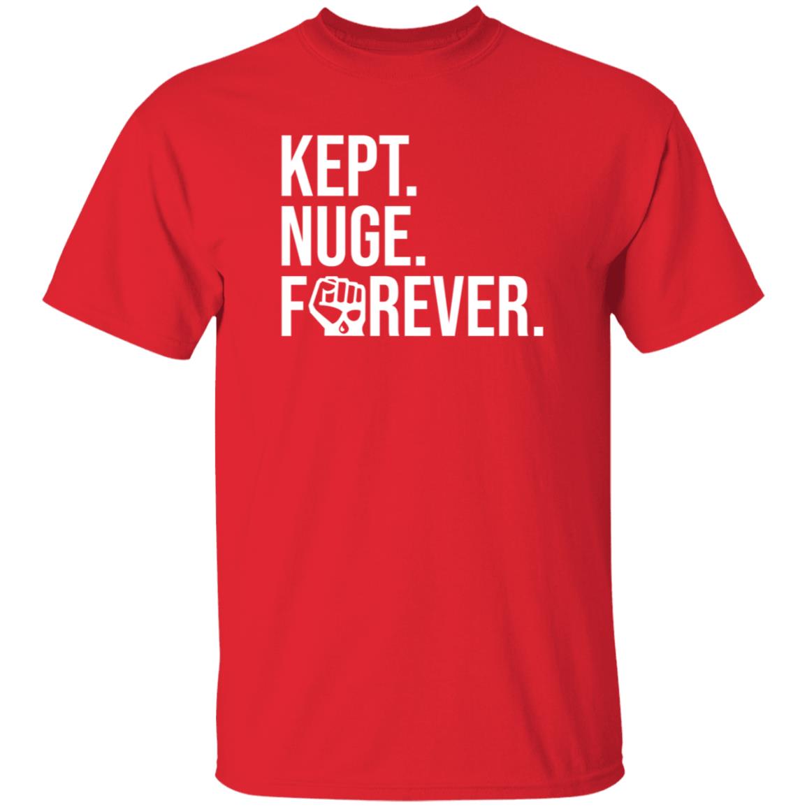 Kept Nuge Forever Hoodie Shirt Sweatshirt Nationgear Store - Teechipus