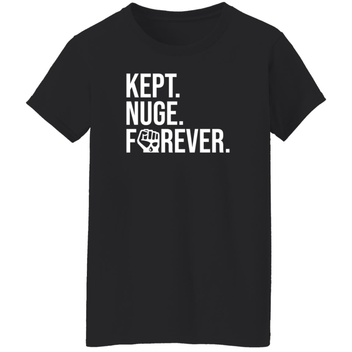Kept Nuge Forever Hoodie Shirt Sweatshirt Nationgear Store - Teechipus