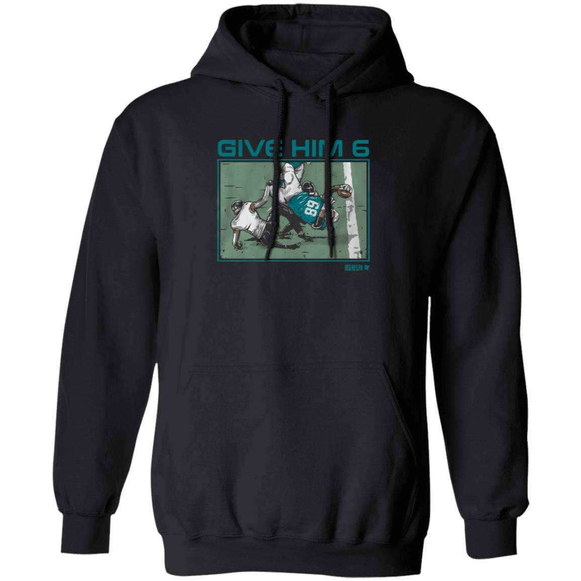 Give Him 6 Shirt Breakingt Store Give Him 6 Shirt Hoodie Sweatshirt - Teechipus