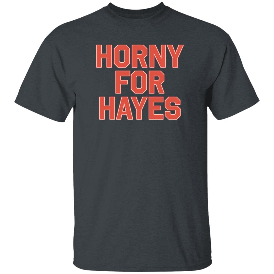 Lex Horny For Hayes Shirt Big Mclrghuge - Teechipus