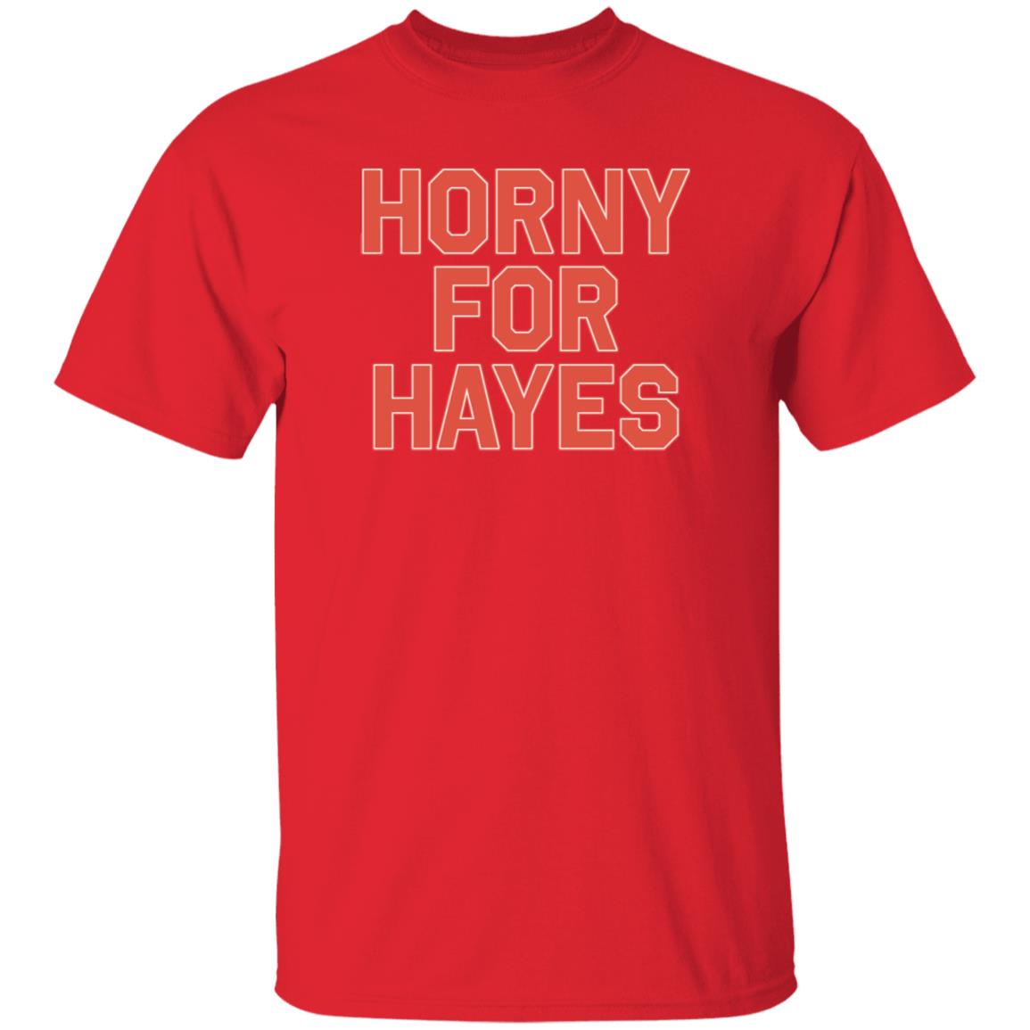 Lex Horny For Hayes Shirt Big Mclrghuge - Teechipus