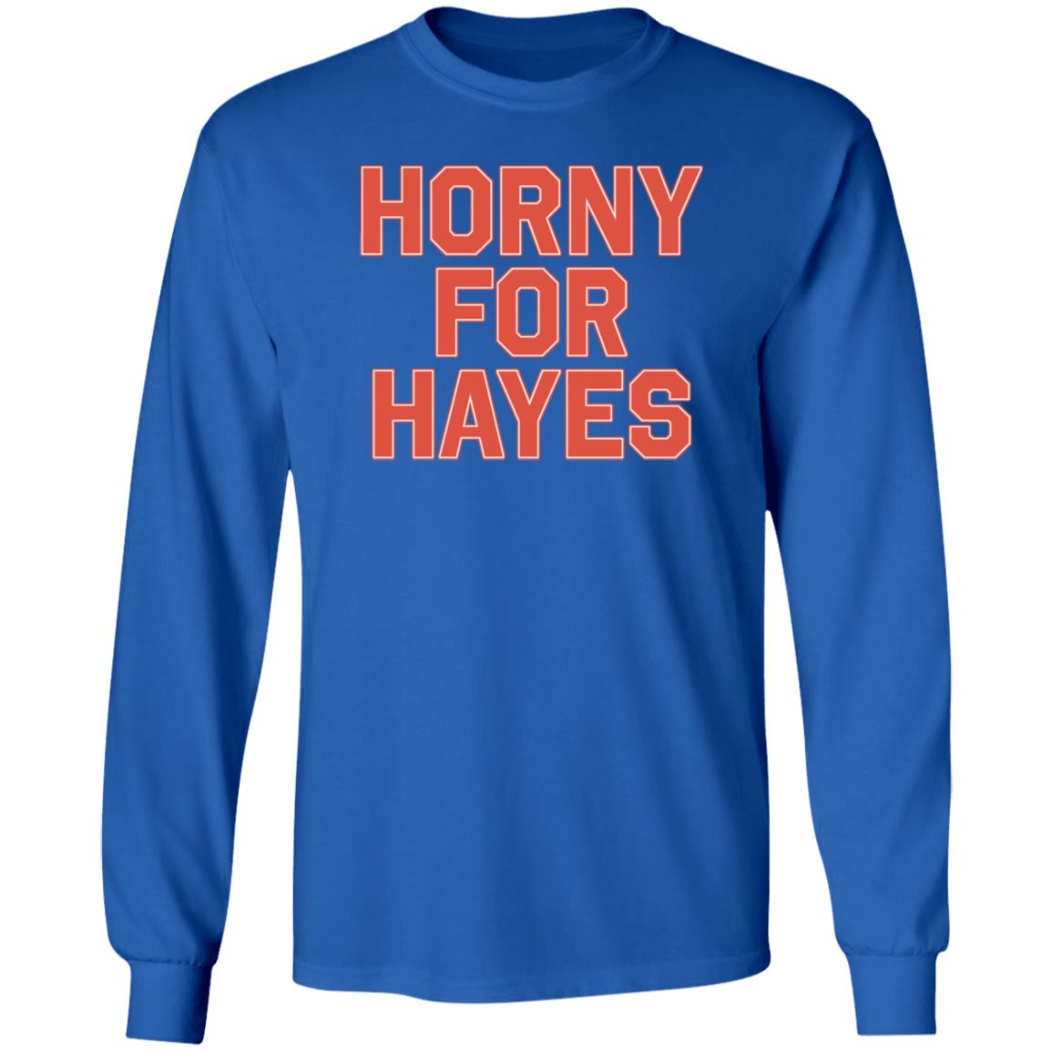 Lex Horny For Hayes Shirt Big Mclrghuge - Teechipus