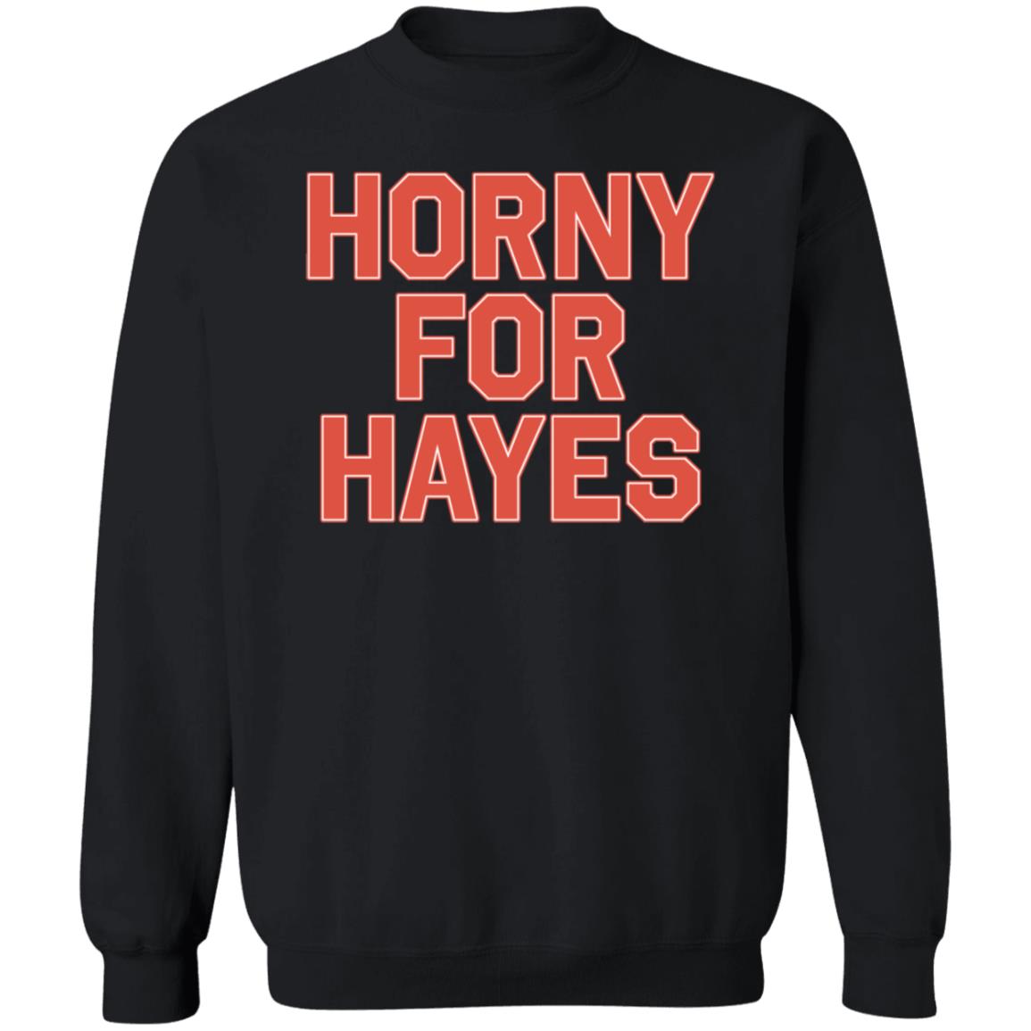 Lex Horny For Hayes Shirt Big Mclrghuge - Teechipus