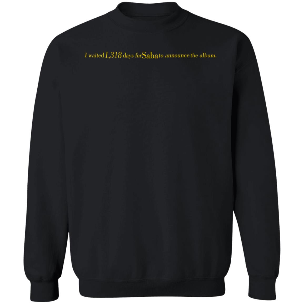 I Waited 1318 Days For Saba To Announce The Album Shirt Sabapivot Merch - Teechipus