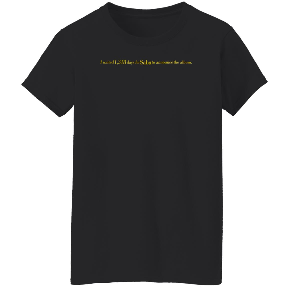 I Waited 1318 Days For Saba To Announce The Album Shirt Sabapivot Merch - Teechipus