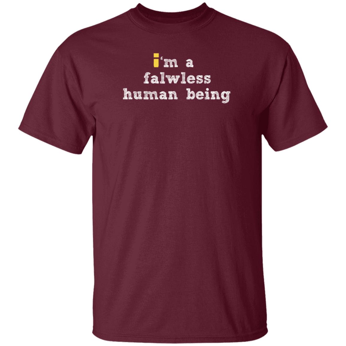 I'm A Falwless Human Being Shirt Impulsesvs Store I'm A Falwless Human Being Shirt Hoodie Sweatshirt - Teechipus
