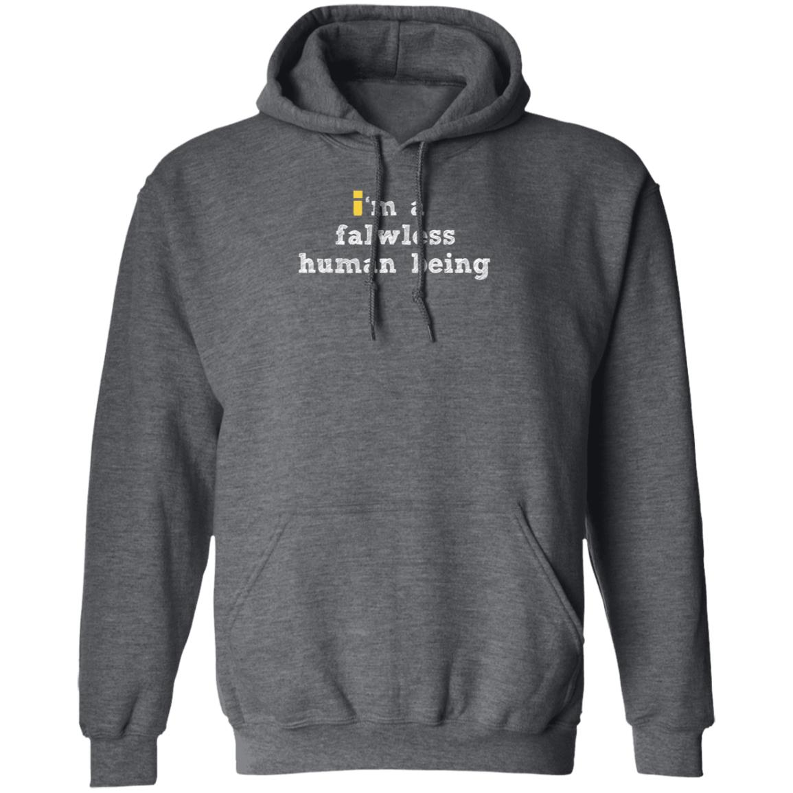 I'm A Falwless Human Being Shirt Impulsesvs Store I'm A Falwless Human Being Shirt Hoodie Sweatshirt - Teechipus