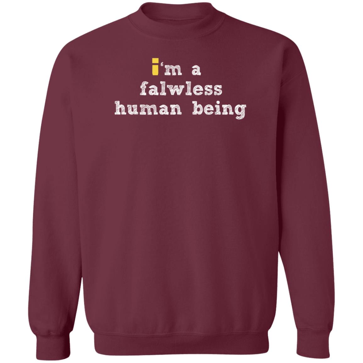 I'm A Falwless Human Being Shirt Impulsesvs Store I'm A Falwless Human Being Shirt Hoodie Sweatshirt - Teechipus