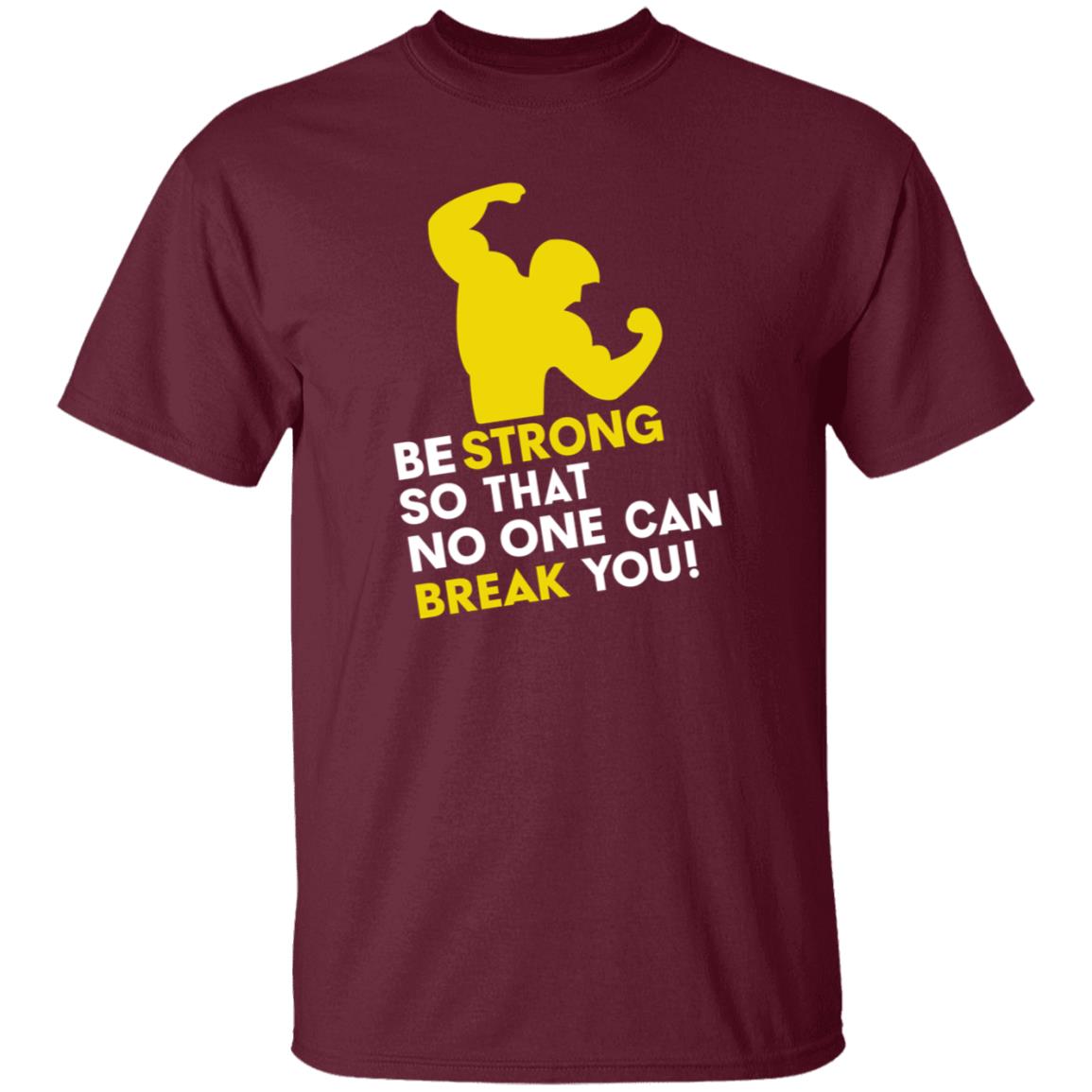 Be Strong So That No One Can Break You Shirt Hoodie Sweatshirt - Teechipus