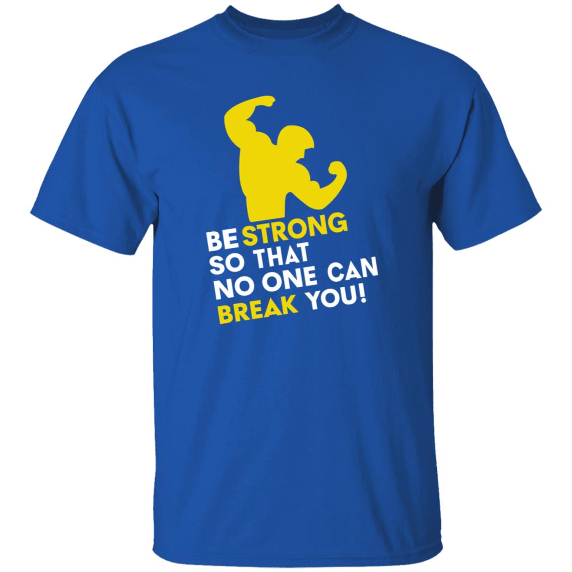 Be Strong So That No One Can Break You Shirt Hoodie Sweatshirt - Teechipus