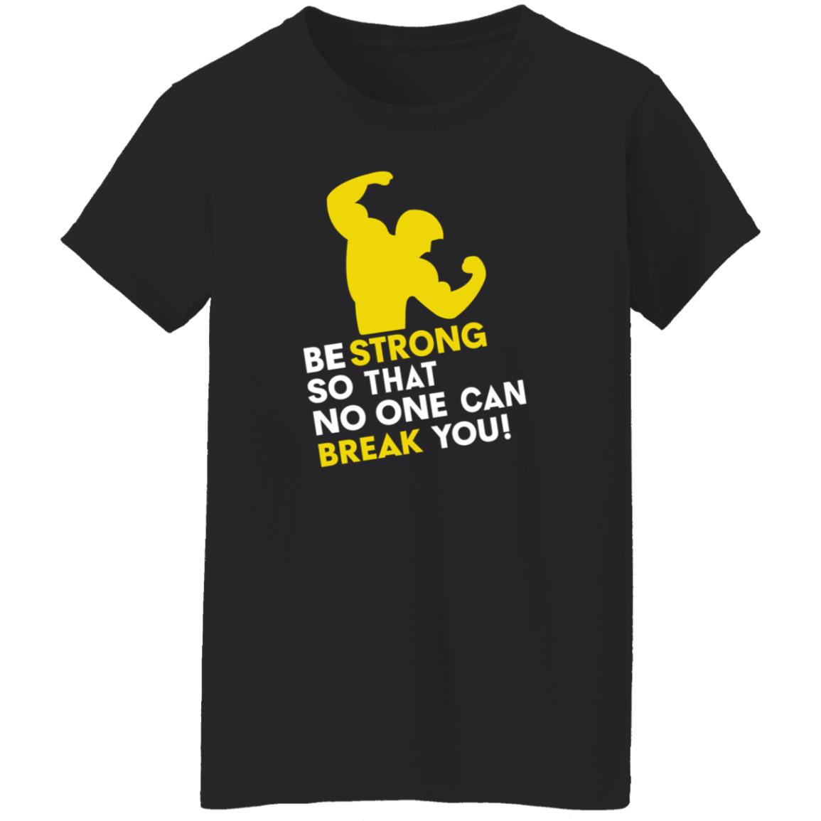 Be Strong So That No One Can Break You Shirt Hoodie Sweatshirt - Teechipus