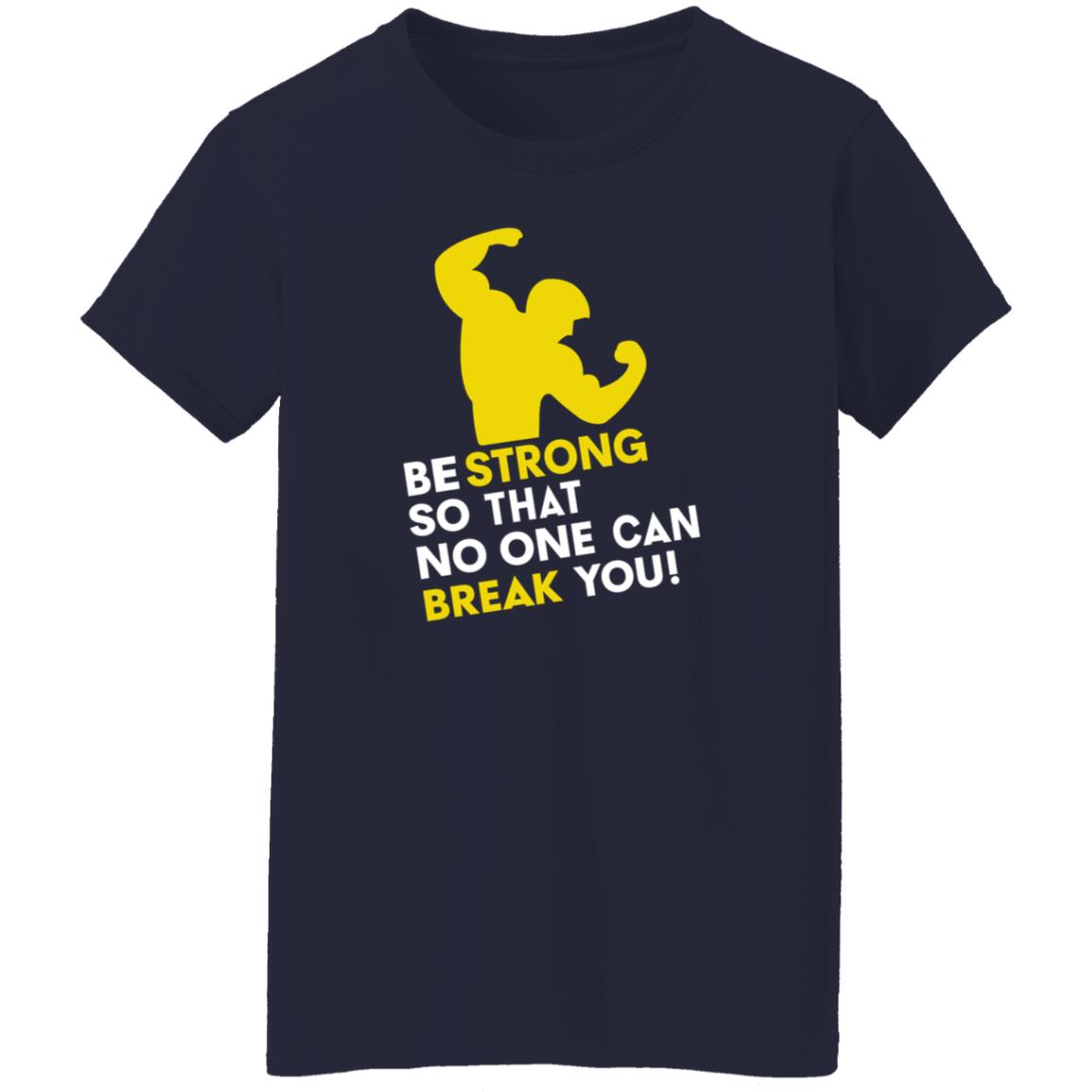Be Strong So That No One Can Break You Shirt Hoodie Sweatshirt - Teechipus