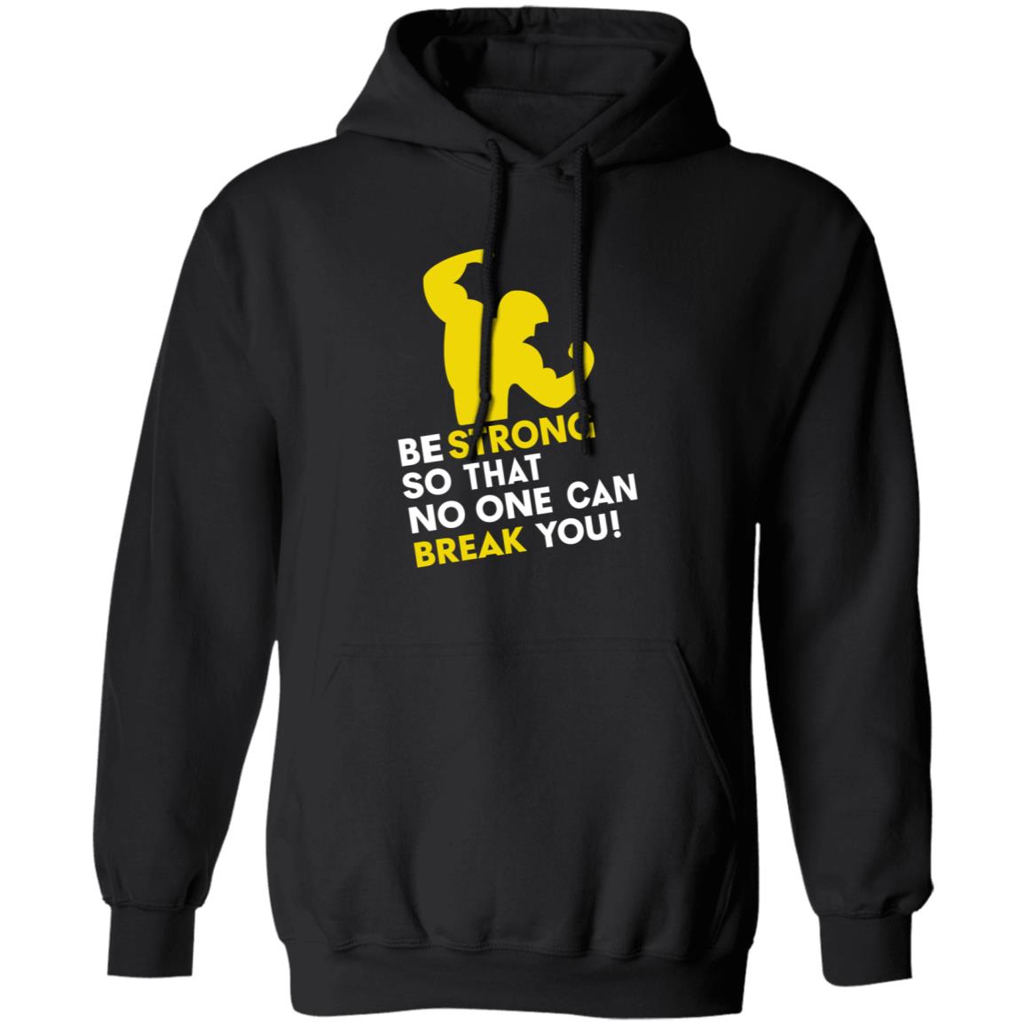 Be Strong So That No One Can Break You Shirt Hoodie Sweatshirt - Teechipus