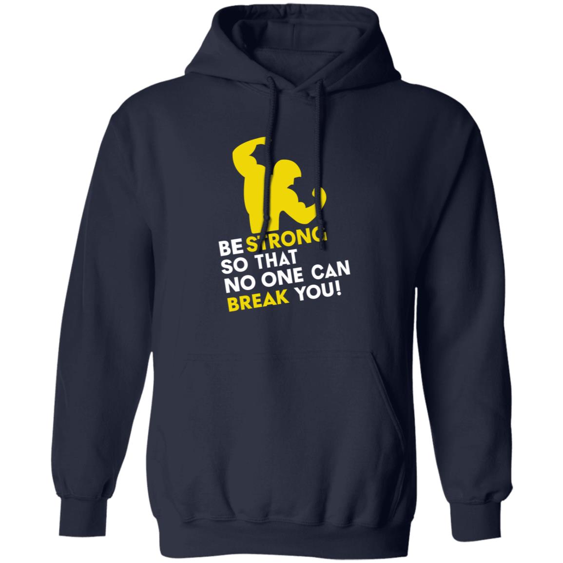 Be Strong So That No One Can Break You Shirt Hoodie Sweatshirt - Teechipus