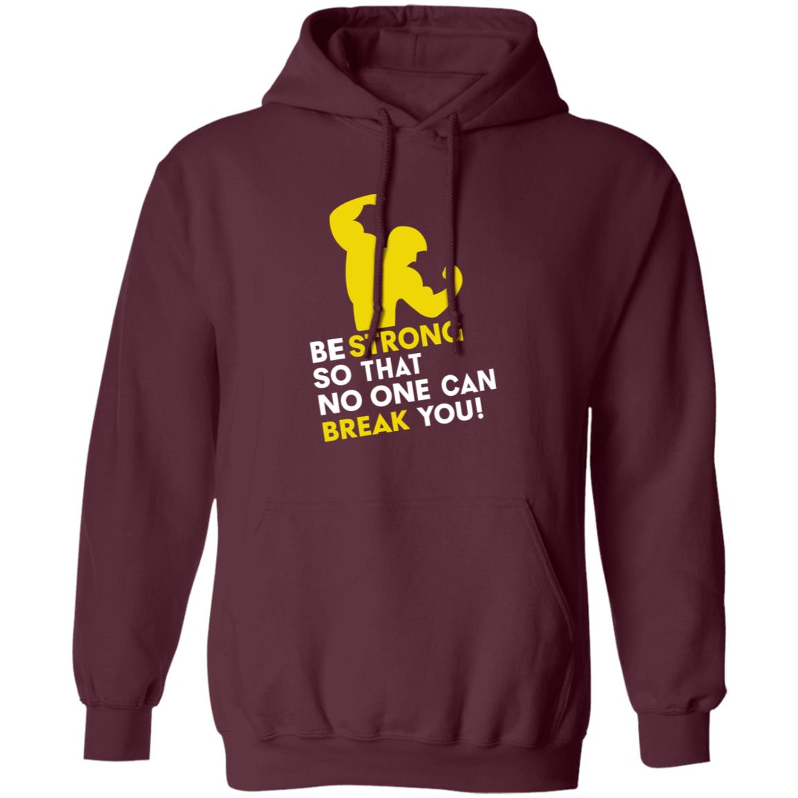 Be Strong So That No One Can Break You Shirt Hoodie Sweatshirt - Teechipus