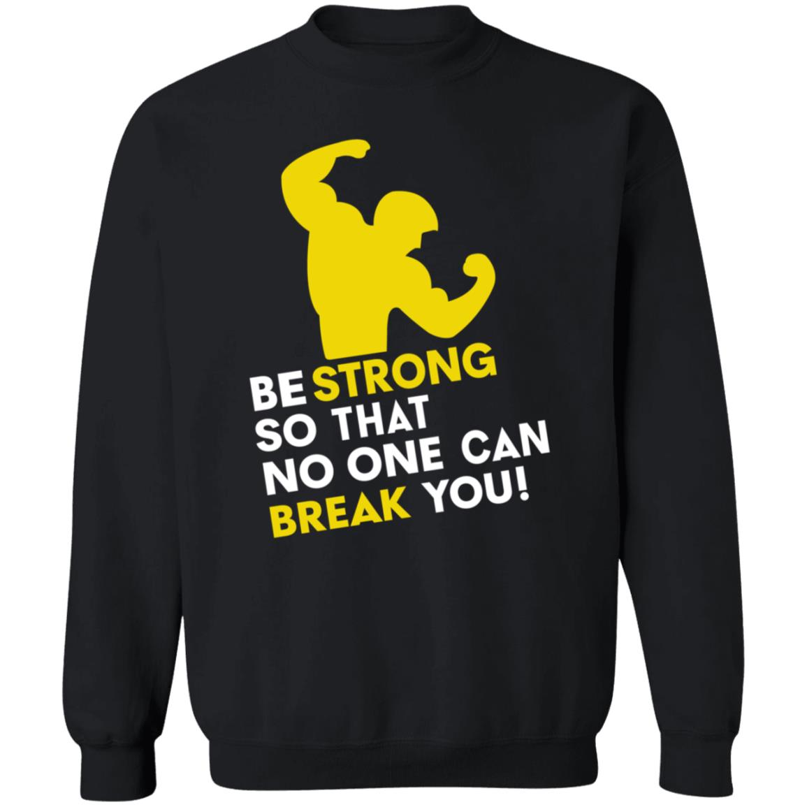 Be Strong So That No One Can Break You Shirt Hoodie Sweatshirt - Teechipus