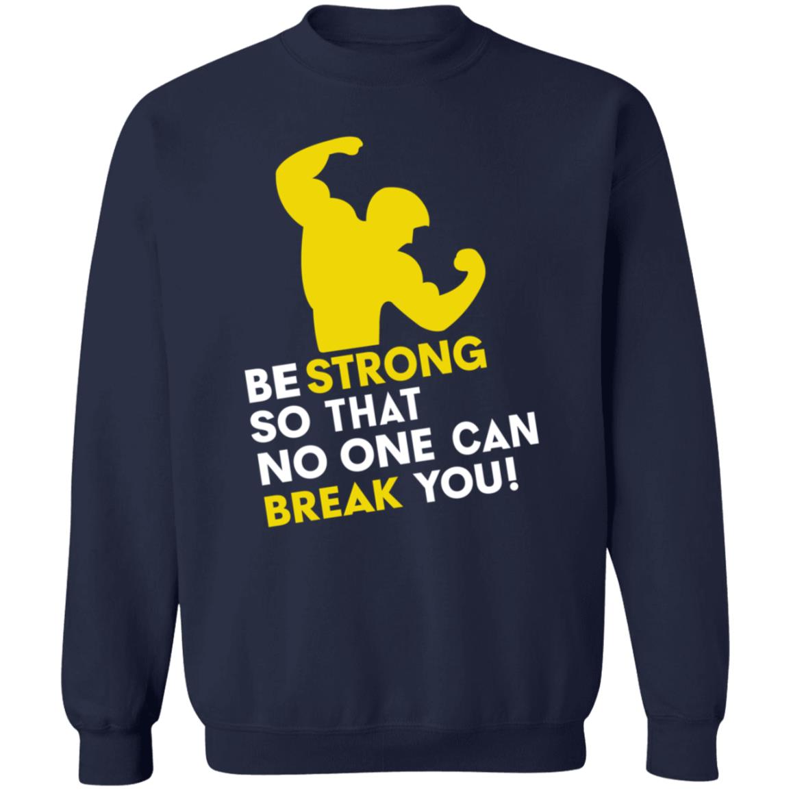 Be Strong So That No One Can Break You Shirt Hoodie Sweatshirt - Teechipus