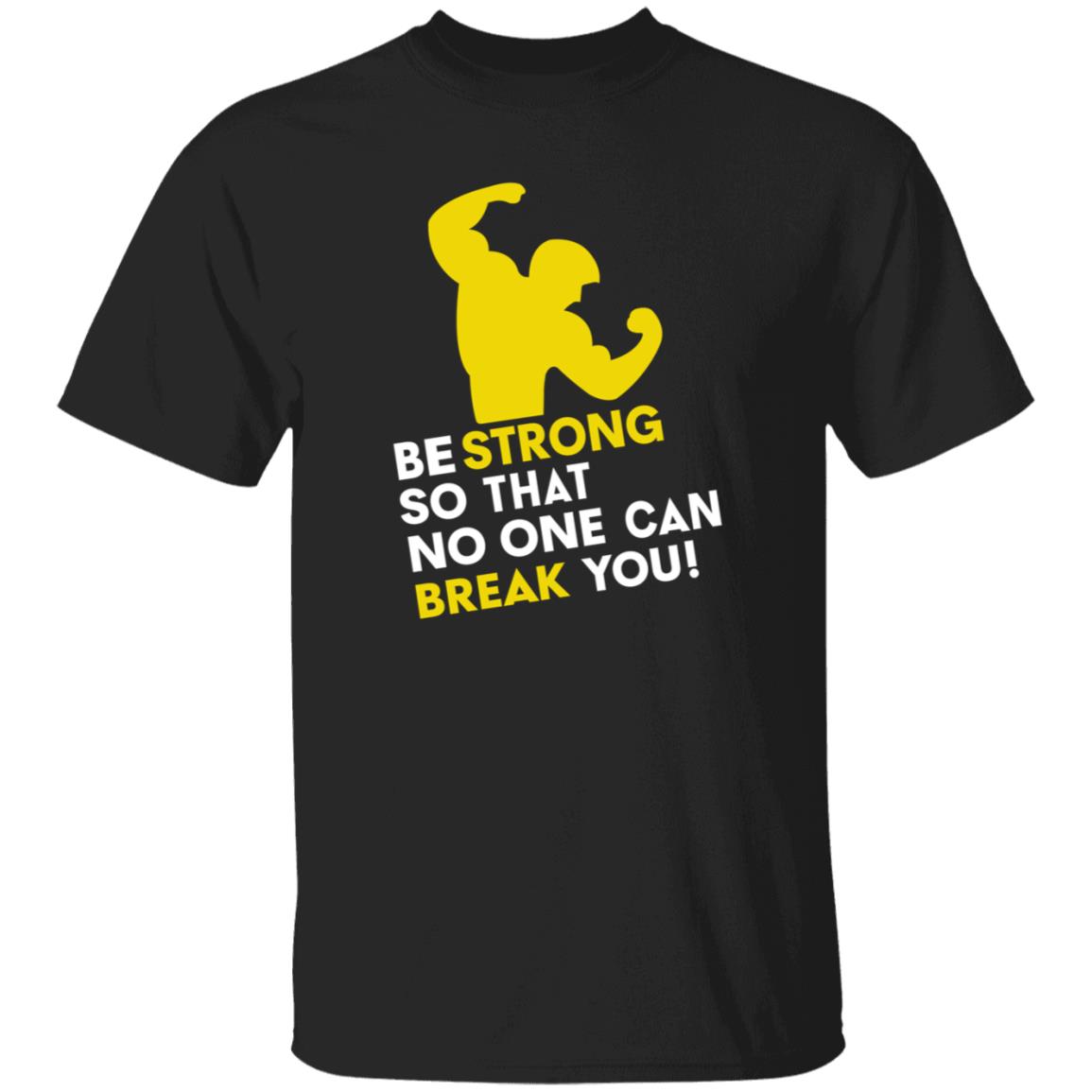 Be Strong So That No One Can Break You Shirt Hoodie Sweatshirt - Teechipus