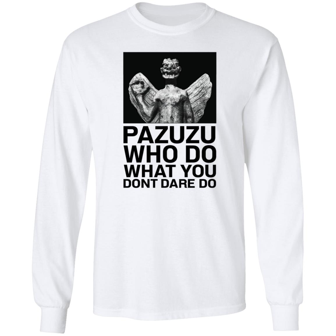 Pazuzu Who Do What You Dont Dare Do Shirt Notsarahgordon - Teechipus