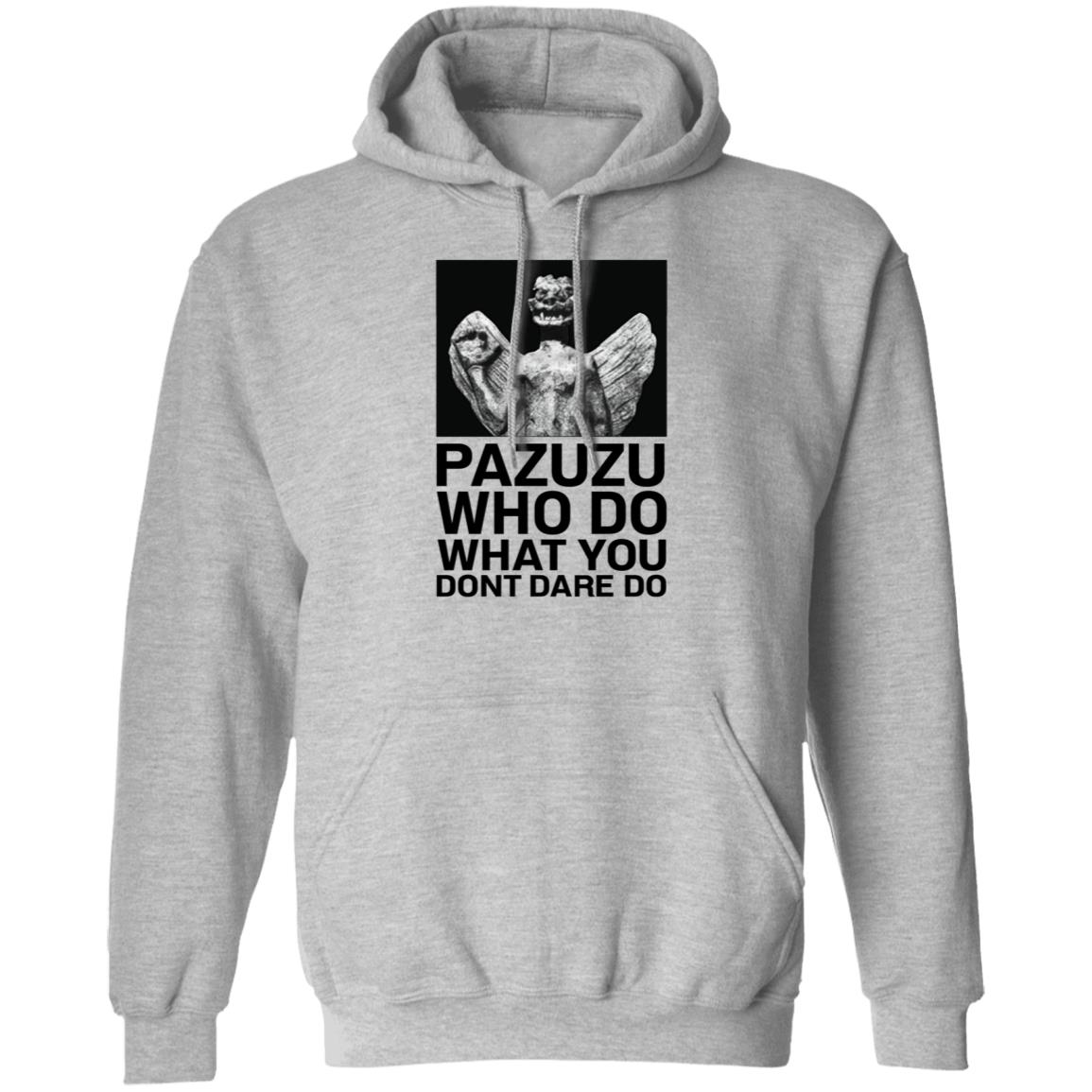 Pazuzu Who Do What You Dont Dare Do Shirt Notsarahgordon - Teechipus