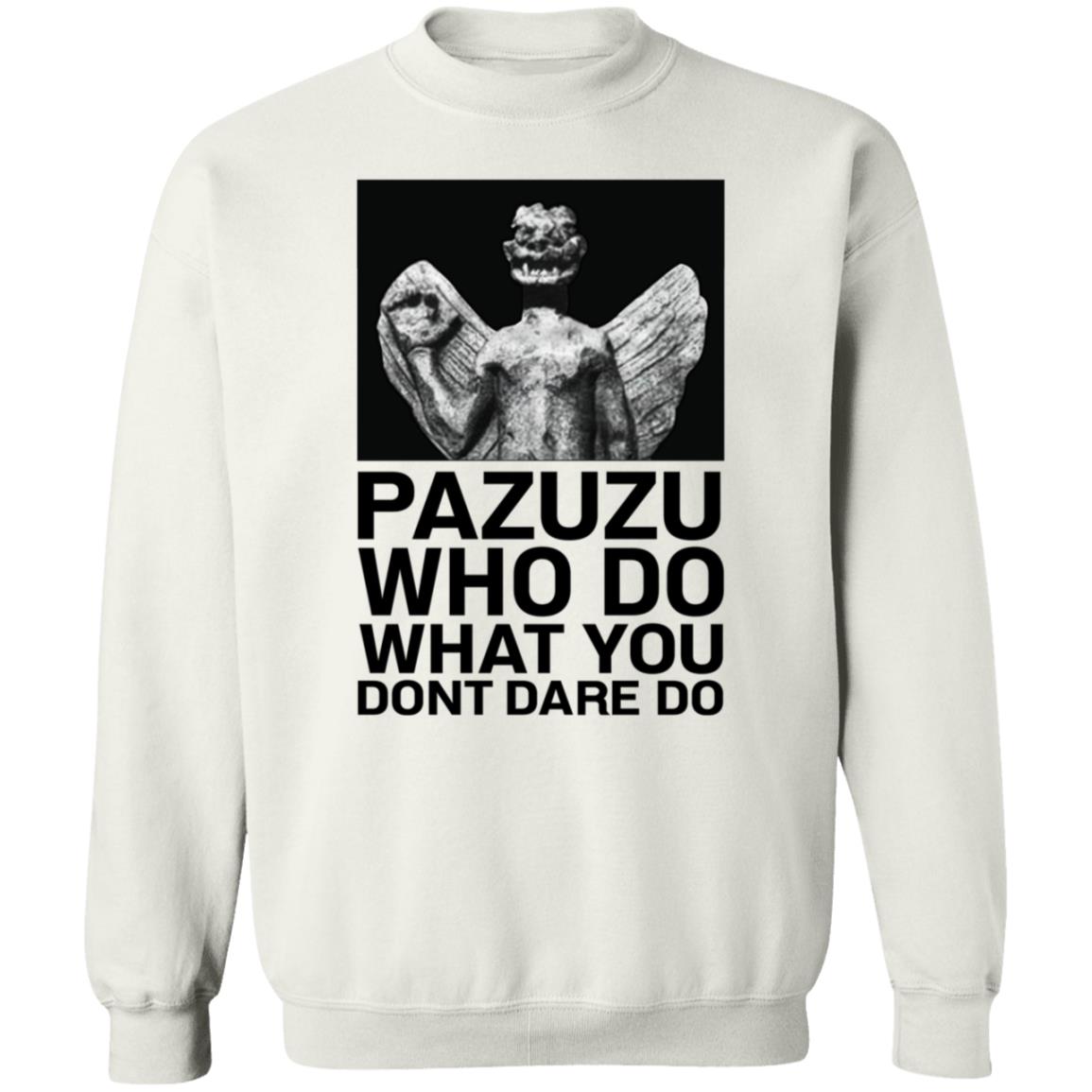Pazuzu Who Do What You Dont Dare Do Shirt Notsarahgordon - Teechipus