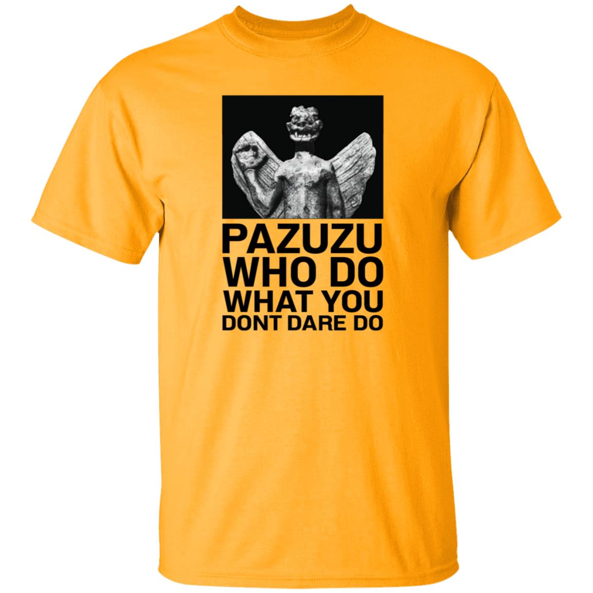 Pazuzu Who Do What You Dont Dare Do Shirt Notsarahgordon - Teechipus