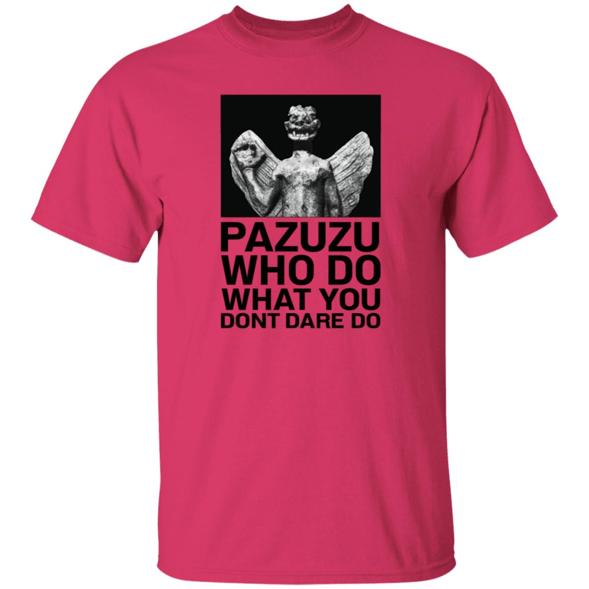 Pazuzu Who Do What You Dont Dare Do Shirt Notsarahgordon - Teechipus