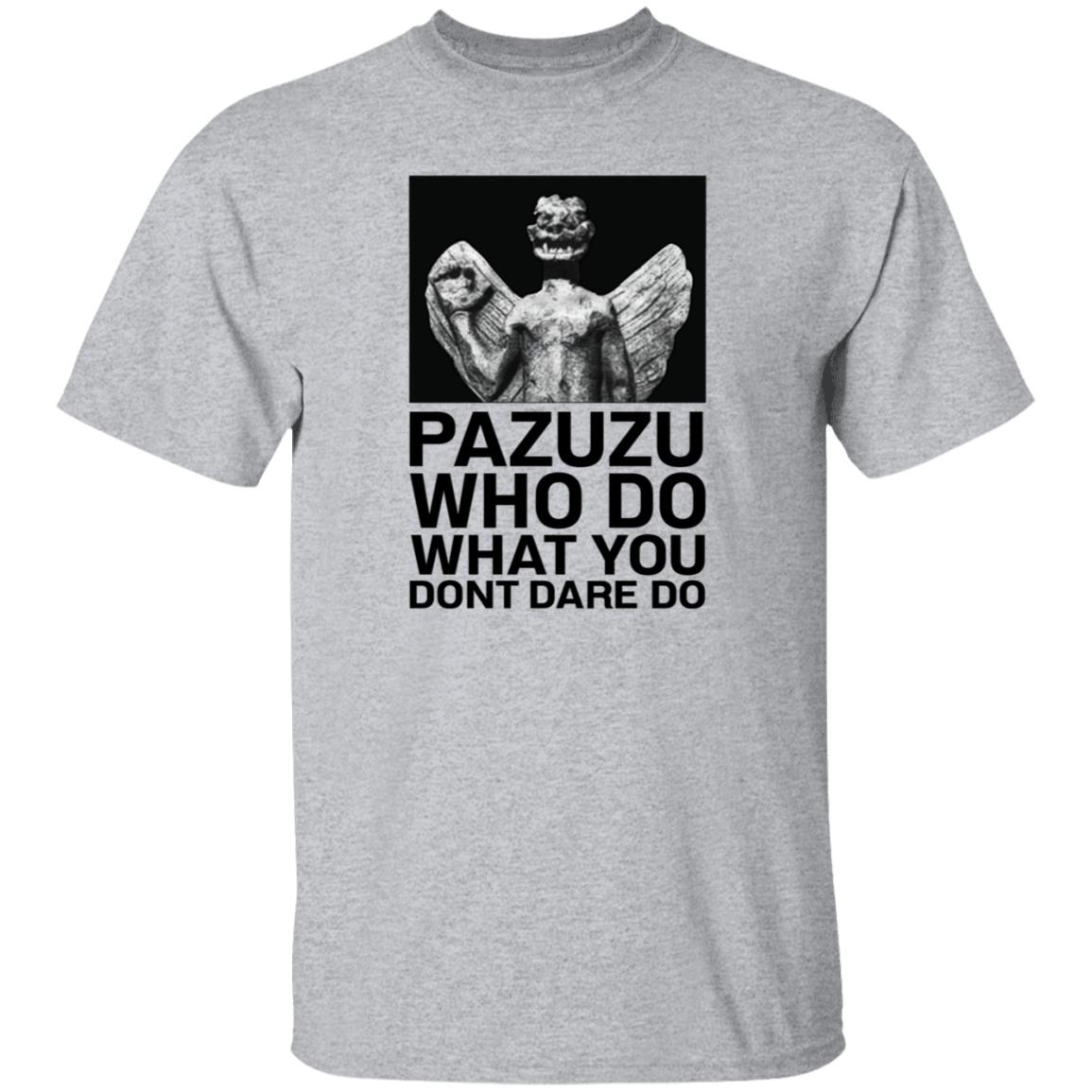 Pazuzu Who Do What You Dont Dare Do Shirt Notsarahgordon - Teechipus