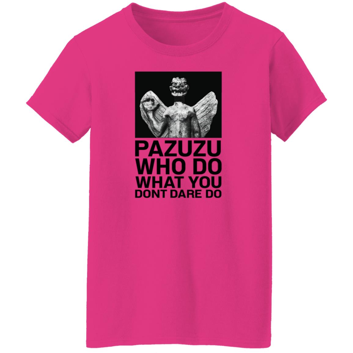 Pazuzu Who Do What You Dont Dare Do Shirt Notsarahgordon - Teechipus