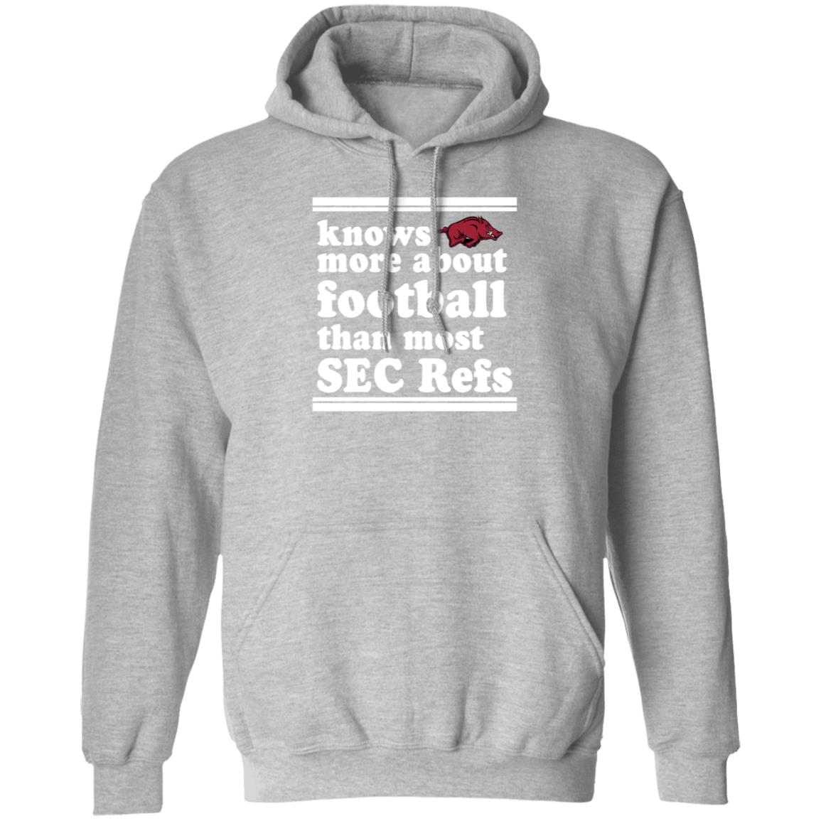 Knows More About Football Than Most Sec Refs Shirt Hoodie Sweatshirt - Teechipus
