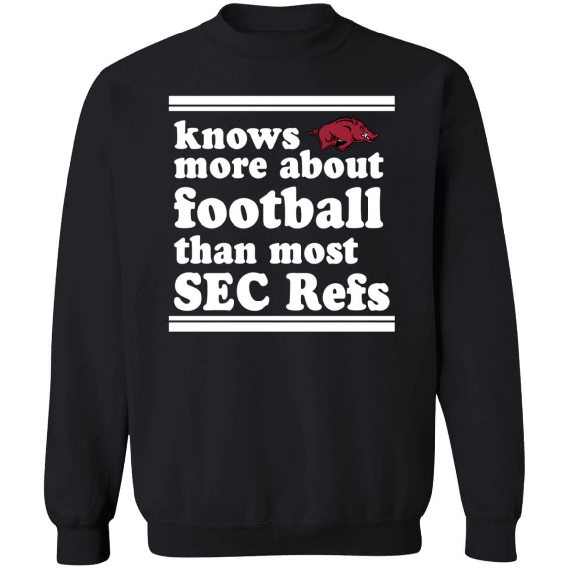 Knows More About Football Than Most Sec Refs Shirt Hoodie Sweatshirt - Teechipus