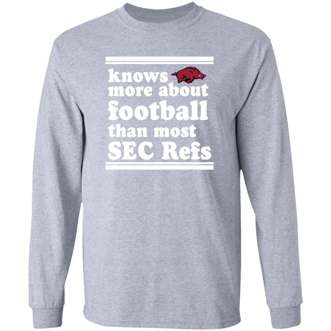 Knows More About Football Than Most Sec Refs Shirt Hoodie Sweatshirt - Teechipus