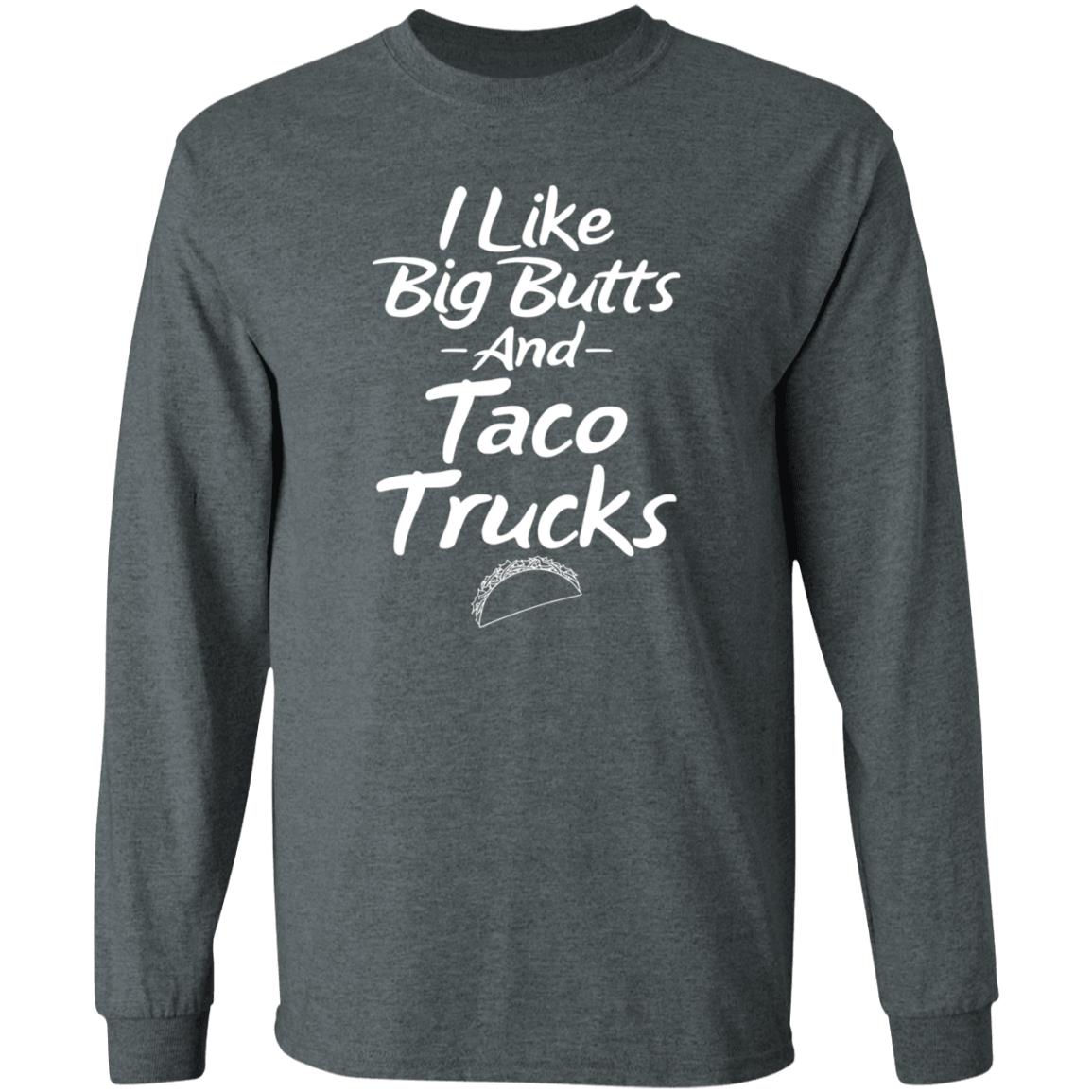I Like Big Butts And Taco Trucks Shirt Hoodie Sweatshirt Andreharris89 - Teechipus