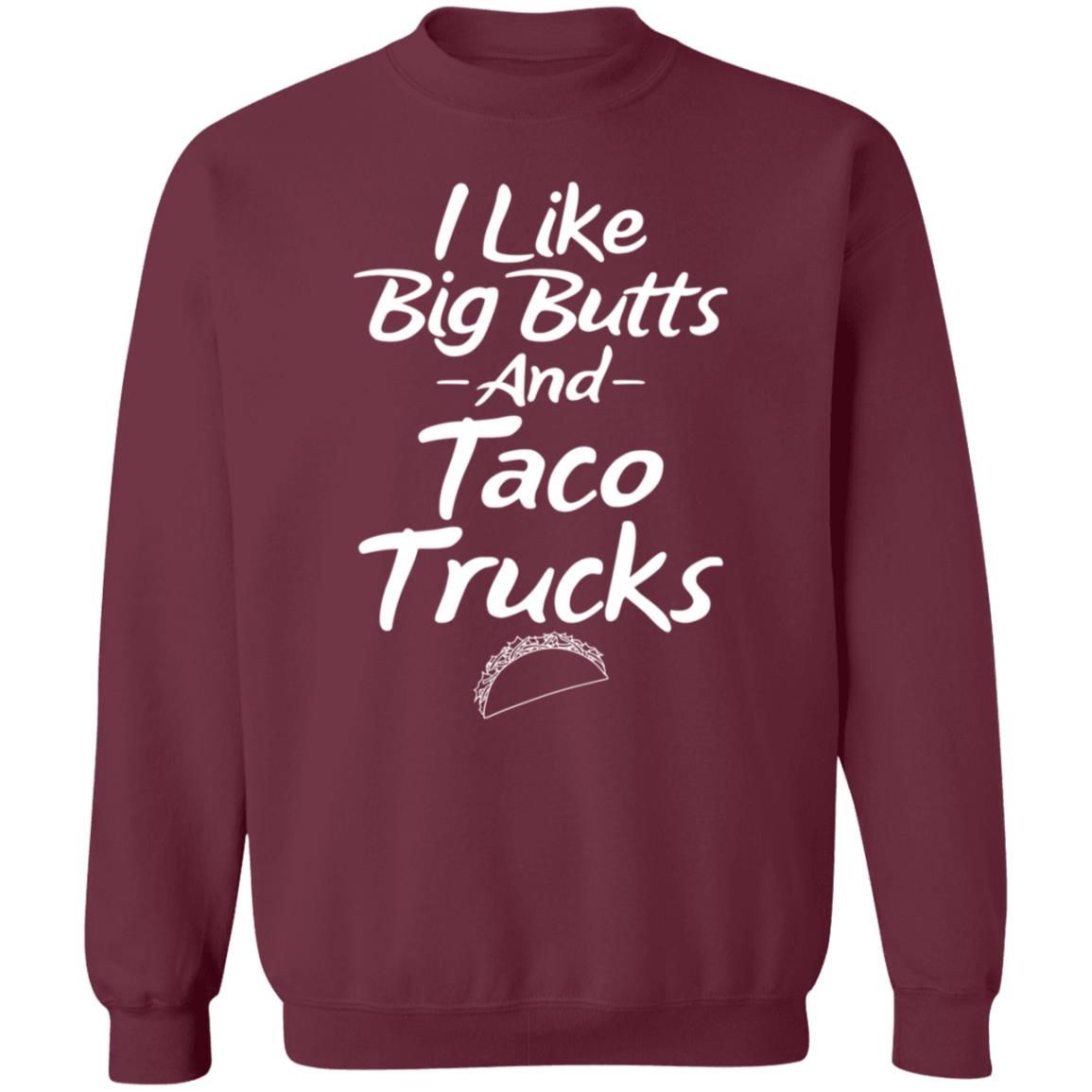 I Like Big Butts And Taco Trucks Shirt Hoodie Sweatshirt Andreharris89 - Teechipus