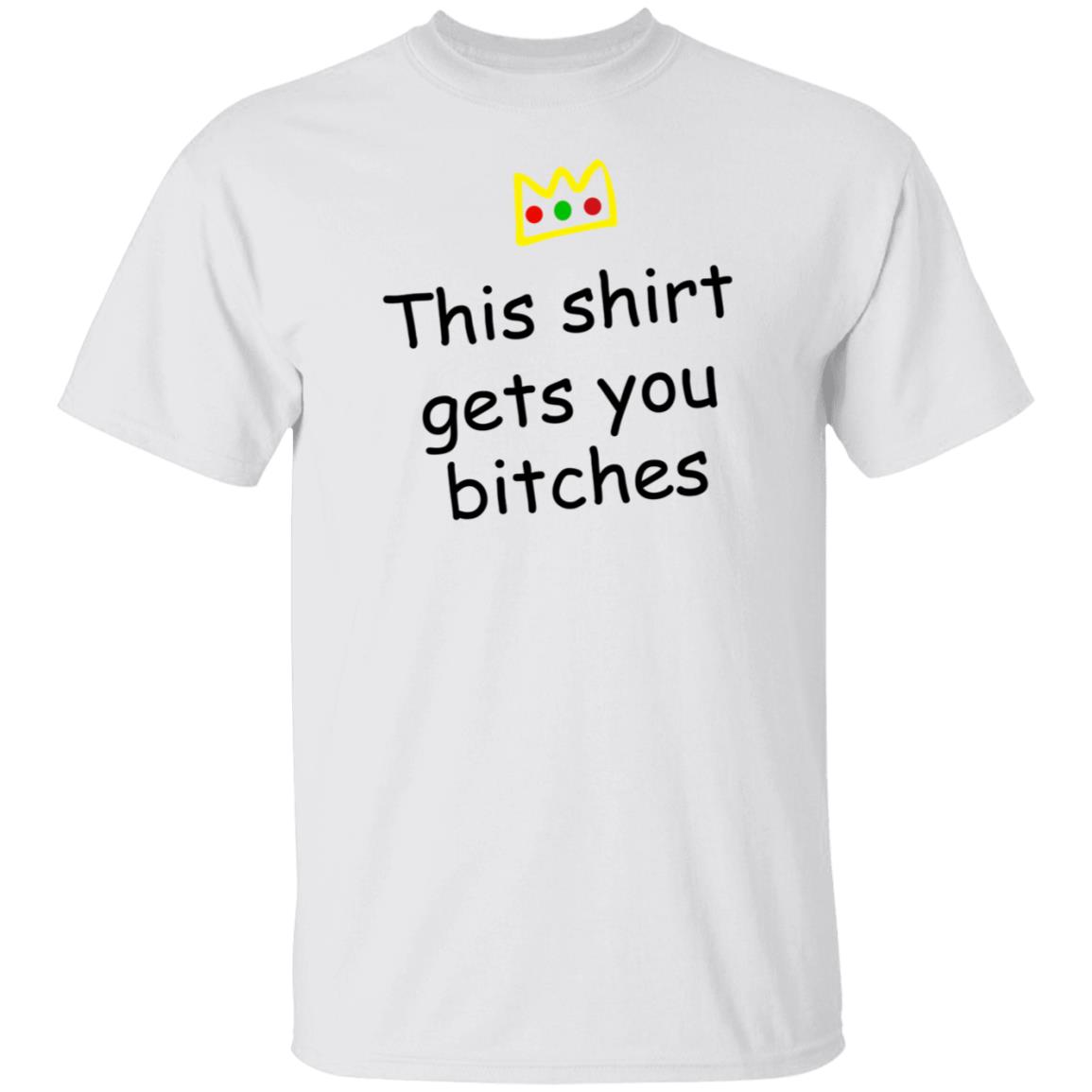 This Shirt Gets You Bitches Shirt Prartzel This Shirt Gets You Bitches Shirt Hoodie Sweatshirt - Teechipus