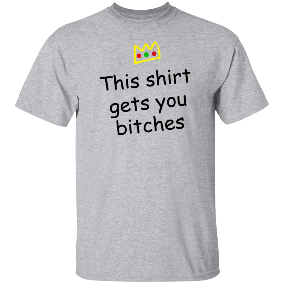 This Shirt Gets You Bitches Shirt Prartzel This Shirt Gets You Bitches Shirt Hoodie Sweatshirt - Teechipus