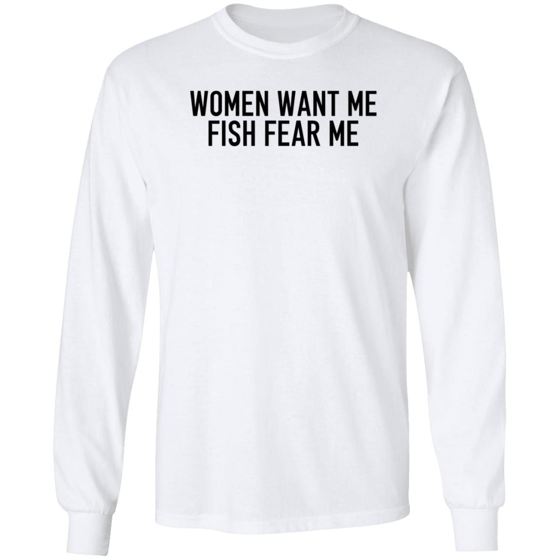 Women Want Me Fish Fear Me Shirt Hoodie Sweatshirt - Teechipus