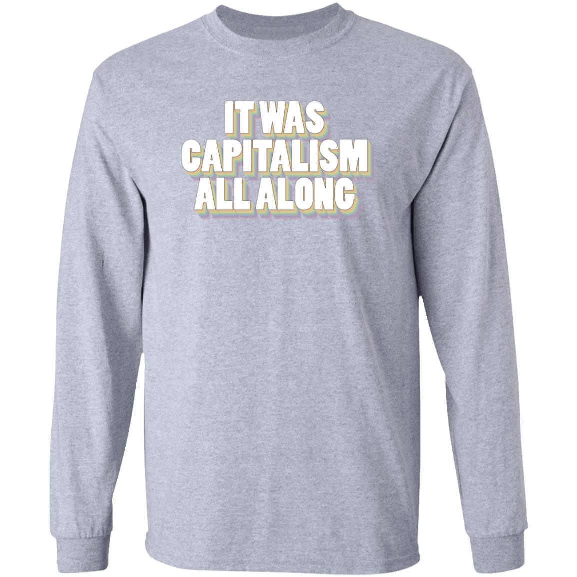 It Was Capitalism All Along Shirt Talia Bracha Lavin It Was Capitalism All Along Shirt Hoodie Sweatshirt - Teechipus