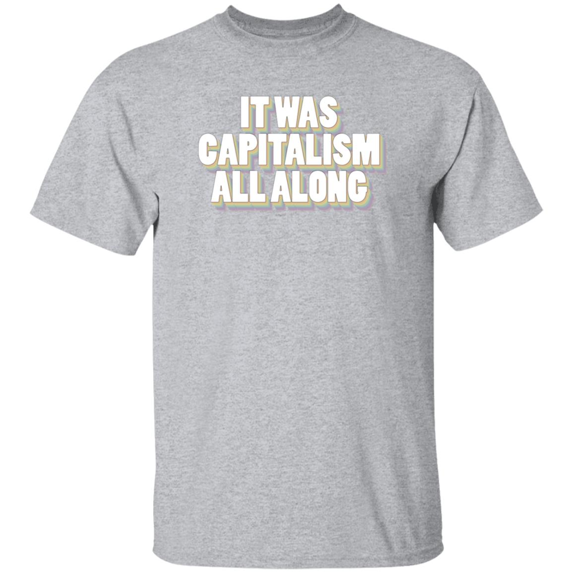 It Was Capitalism All Along Shirt Talia Bracha Lavin It Was Capitalism All Along Shirt Hoodie Sweatshirt - Teechipus