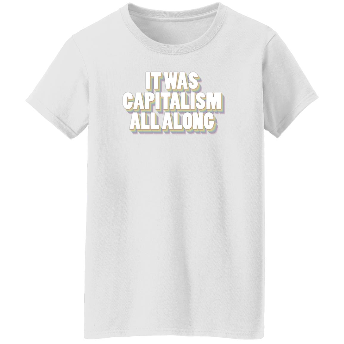 It Was Capitalism All Along Shirt Talia Bracha Lavin It Was Capitalism All Along Shirt Hoodie Sweatshirt - Teechipus