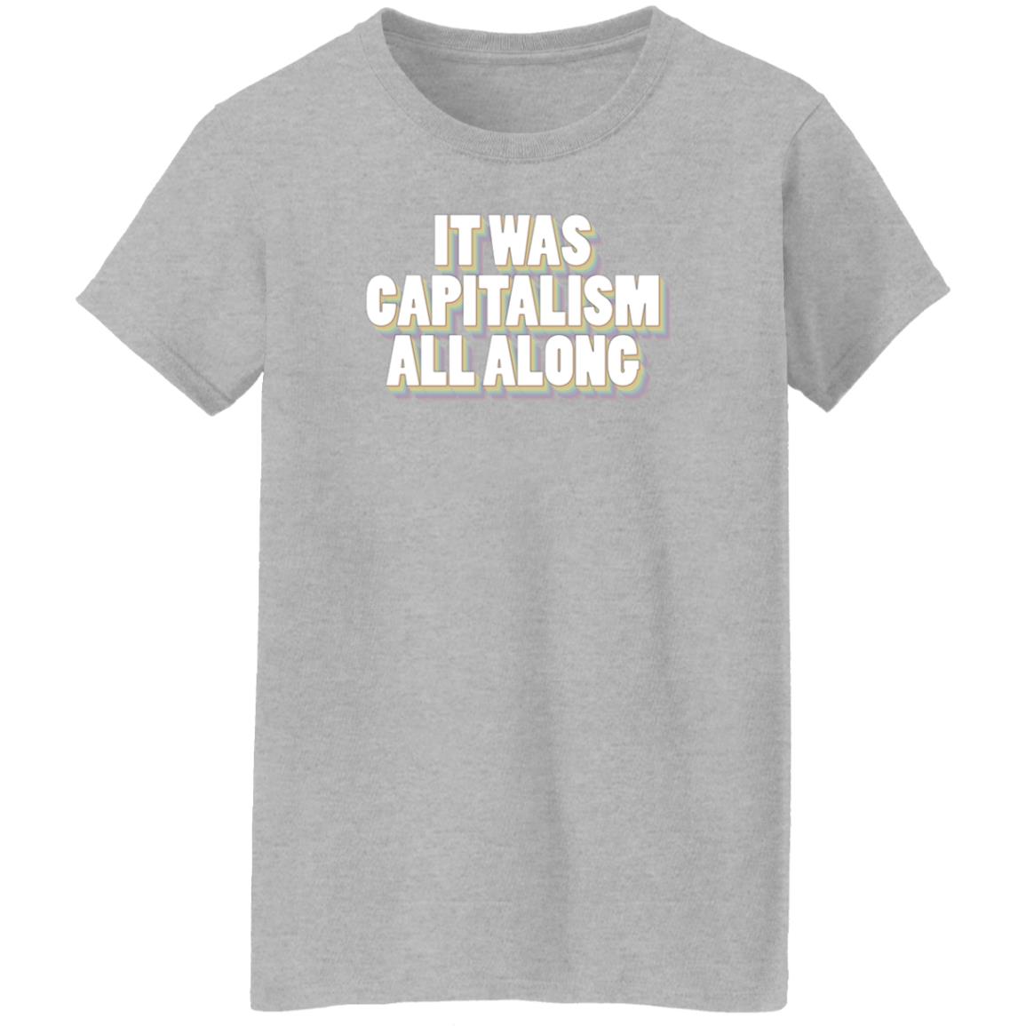 It Was Capitalism All Along Shirt Talia Bracha Lavin It Was Capitalism All Along Shirt Hoodie Sweatshirt - Teechipus