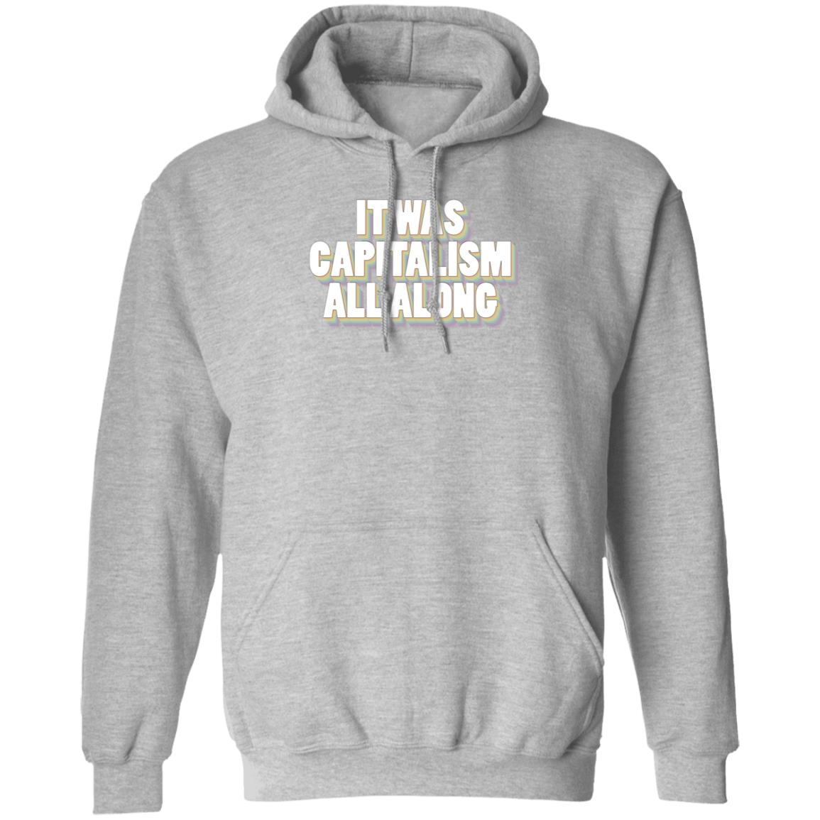 It Was Capitalism All Along Shirt Talia Bracha Lavin It Was Capitalism All Along Shirt Hoodie Sweatshirt - Teechipus