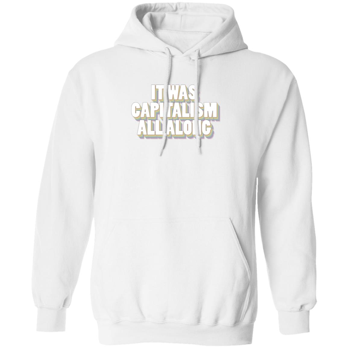 It Was Capitalism All Along Shirt Talia Bracha Lavin It Was Capitalism All Along Shirt Hoodie Sweatshirt - Teechipus